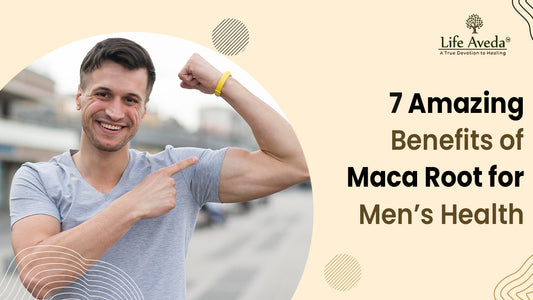 7 Amazing benefits of Maca Root for Men’s Health