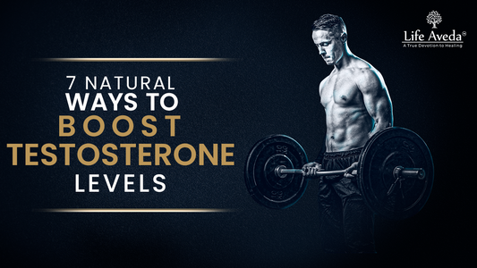 7 Natural Ways to Boost Testosterone Levels 