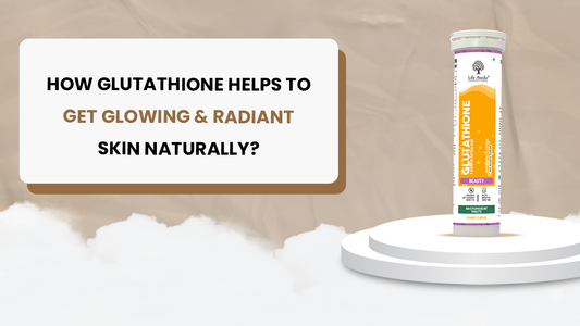 How does Glutathione help to Get Glowing and radiant Skin Naturally?