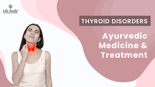 Thyroid Disorders: Ayurvedic Medicine & Treatment 