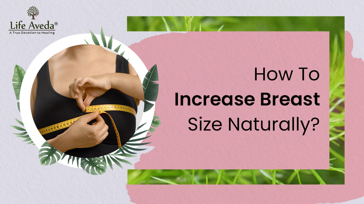 How to Increase Breast Size Naturally Life Aveda