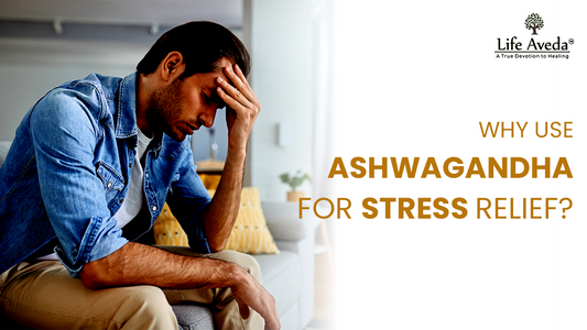Why use Ashwagandha for stress relief? 