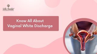 Know All About Vaginal White Discharge 