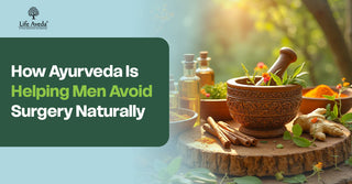 From Silent Suffering to Recovery: How Ayurveda Is Helping Men Avoid Surgery Naturally