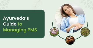 PMS (Premenstrual Syndrome): Causes, Symptoms and Ayurveda Herbs