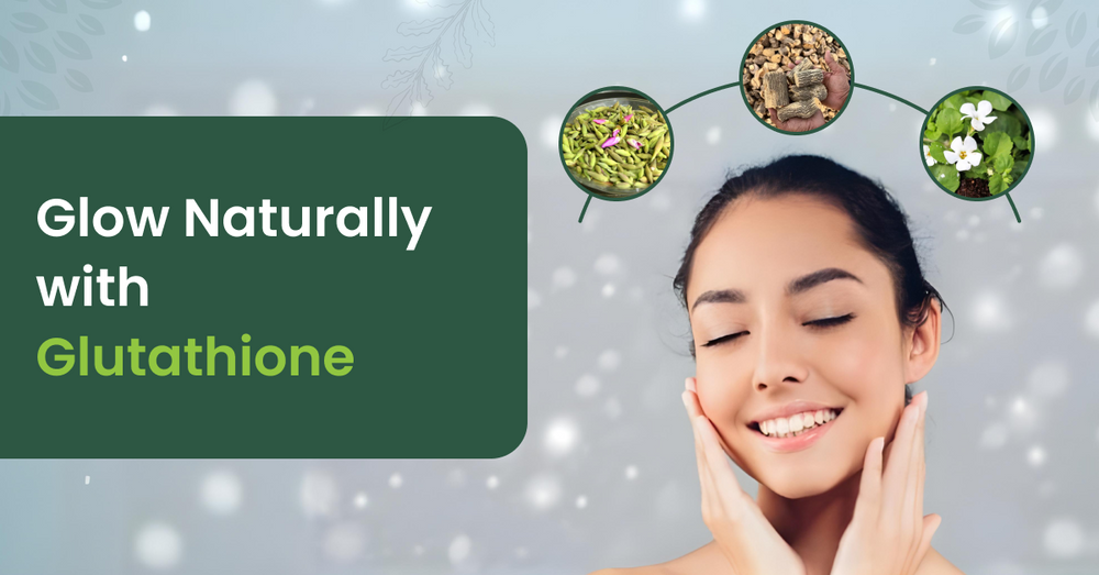 Glowing & Radiant Skin Naturally with Glutathione