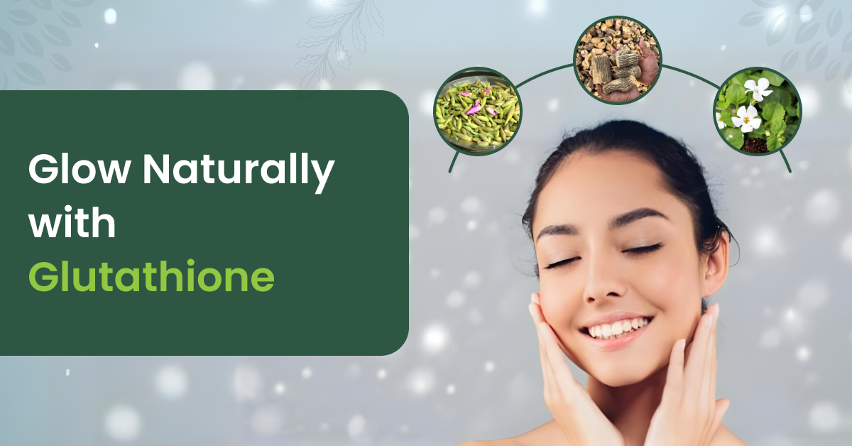 Glowing & Radiant Skin Naturally with Glutathione