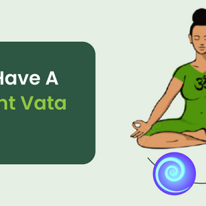 Guide to Vata Dosha Imbalance and Vata Dominant Constitutions