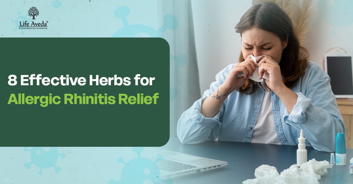 8 Effective Herbs for Allergic Rhinitis Relief – Life Aveda