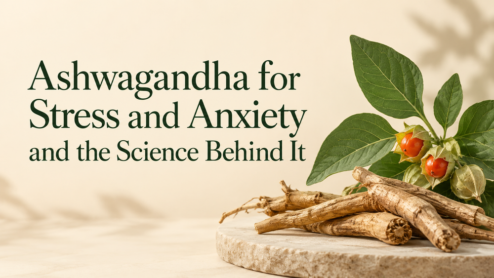 Ashwagandha for Stress and Anxiety and the Science Behind It