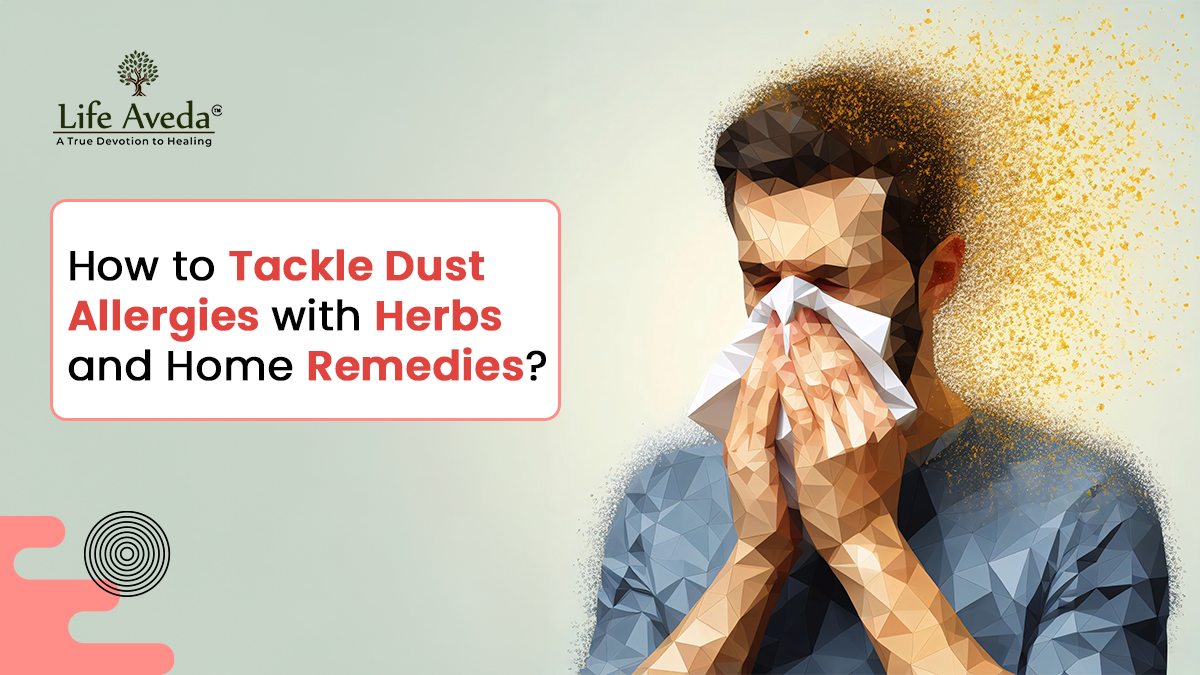 How to Tackle Dust Allergies with Herbs and Home Remedies?