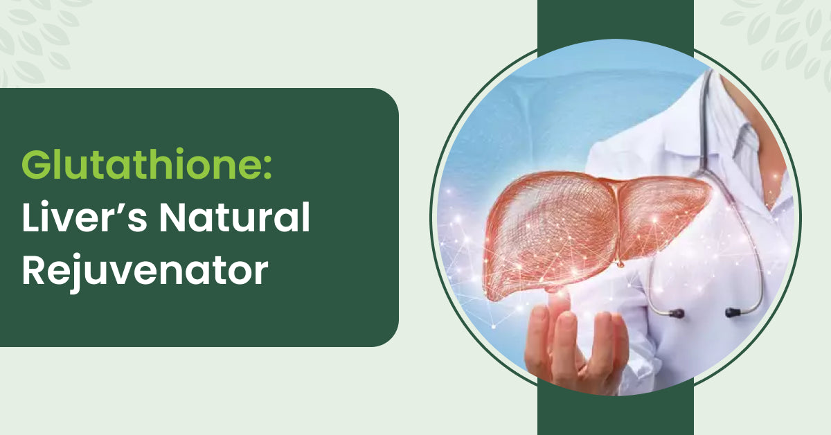 How Glutathione Supports Liver Health: A Simple Guide For Beginners