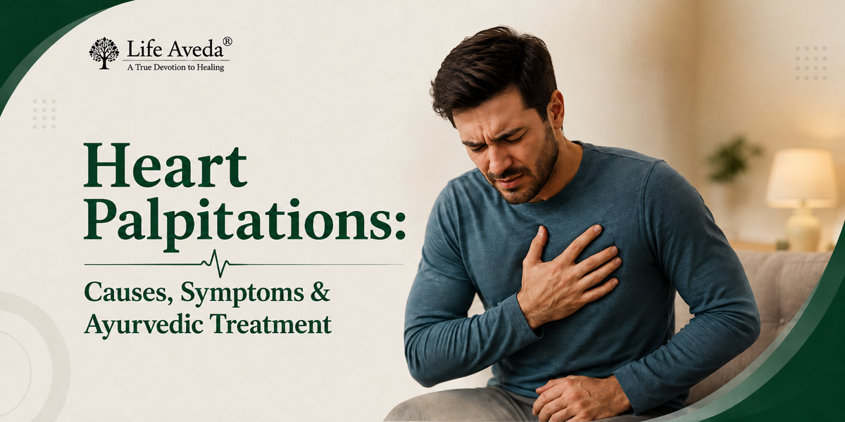 Heart Palpitations: Causes, Symptoms & Ayurvedic Treatment