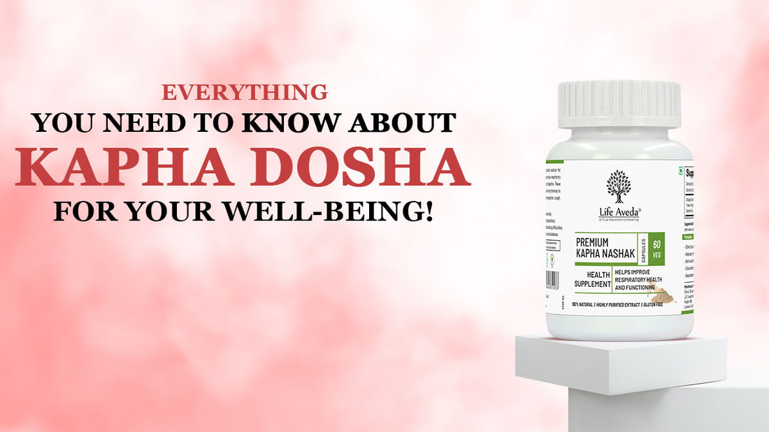 Everything You Need to Know About Kapha Dosha For Your Well-being!