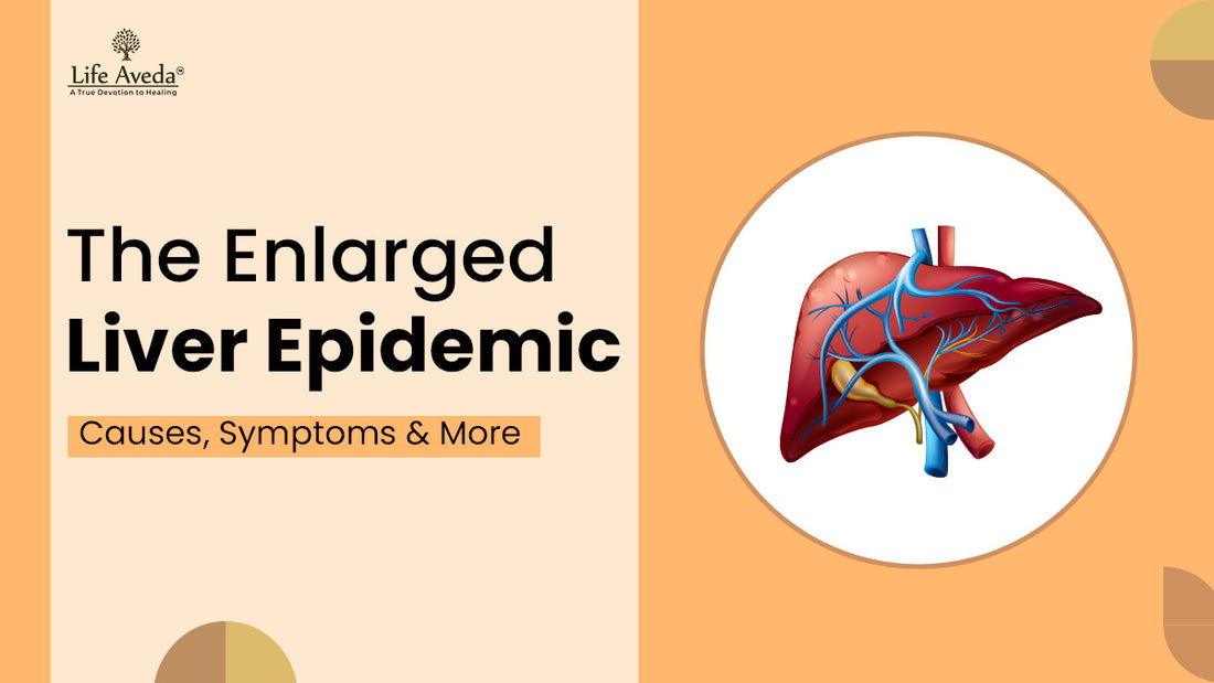 The Enlarged Liver Epidemic: Causes, Symptoms & More
