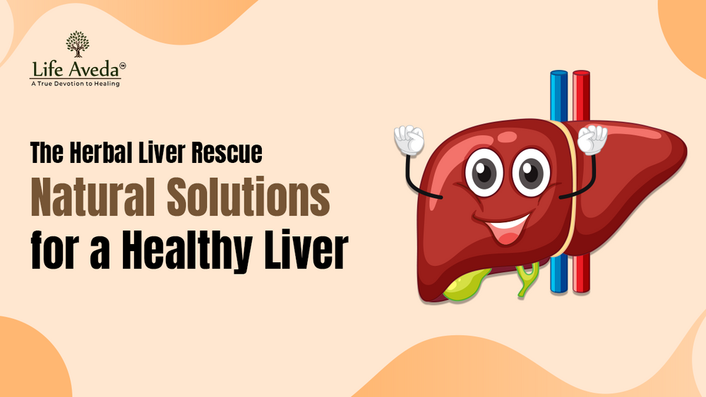 The Herbal Liver Rescue: Natural Solutions for a Healthy Liver