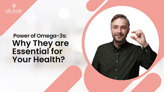 Power of Omega-3s: Why They're Essential for Your Health?