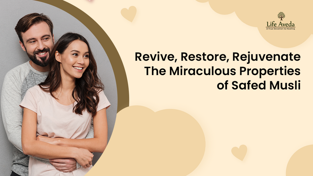 Revive, Restore, Rejuvenate: The Miraculous Properties of Safed Musli