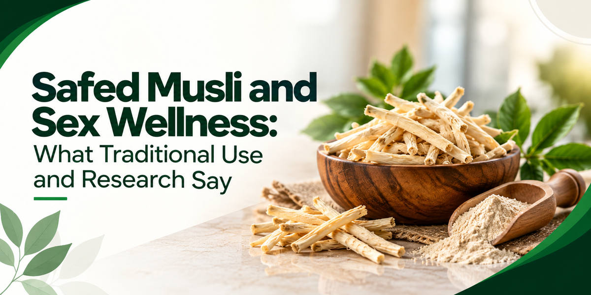 Safed Musli and Sex Wellness: What Traditional Use and Research Say