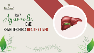 Top 7 Ayurvedic Home Remedies for a Healthy Liver