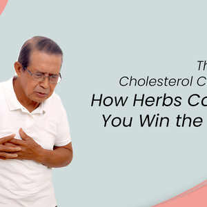 The Great Cholesterol Conquest: How Herbs Can Help You Win the Battle?