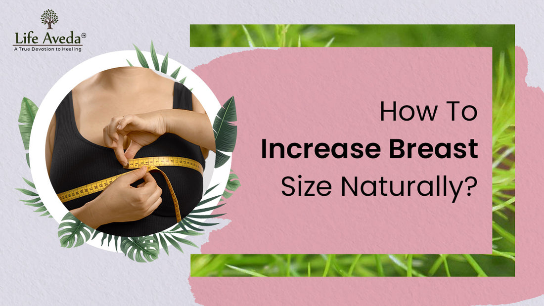 How to Increase Breast Size Naturally?