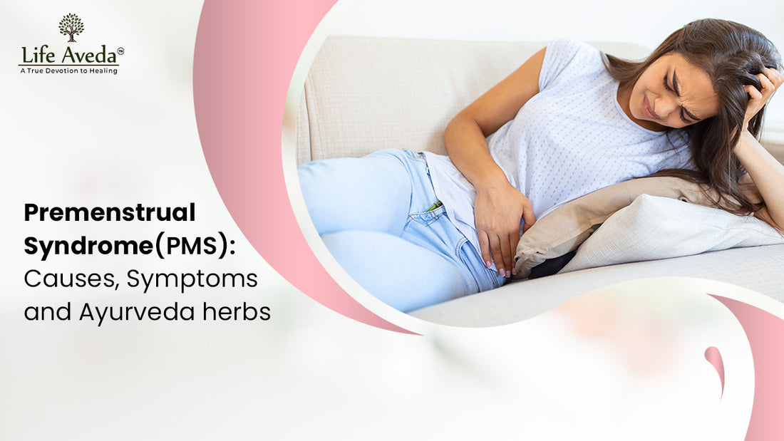 PMS (Premenstrual Syndrome): Causes, Symptoms and Ayurveda herbs
