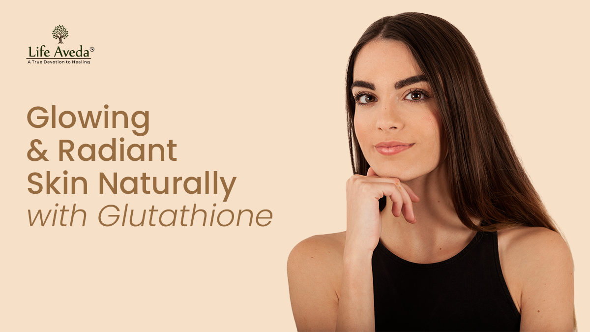 Glowing & Radiant Skin Naturally with Glutathione